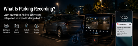 What Is Parking Recording?  How ATOTO Smart Parking Monitoring Helps Protect Your Vehicle While Parked